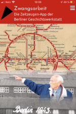 Zwangsarbeit. Die Zeitzeugen-App der Berliner Geschichtswerkstatt